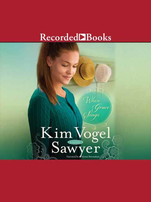 Title details for When Grace Sings by Kim Vogel Sawyer - Available